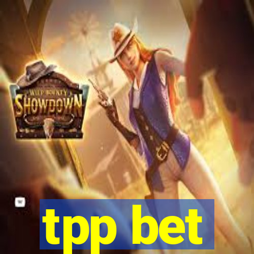 tpp bet